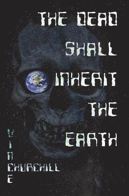 bokomslag The Dead Shall Inherit The Earth
