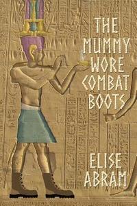 bokomslag The Mummy Wore Combat Boots