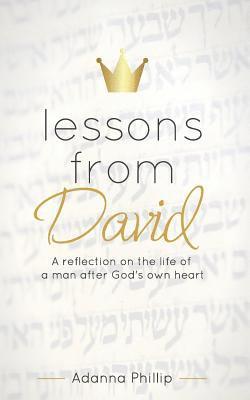 Adanna Phillip - Lessons from David: A reflection on the life of a man after God's own heart, Häftad