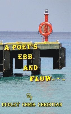 Dudley (Chris) Christian - Poet's Ebb And Flow, Inbunden