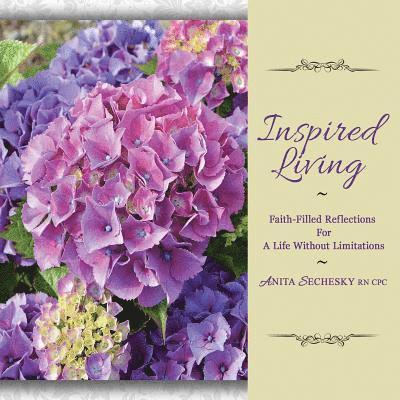 Inspired Living: Faith-Filled Reflections For A Life Without Limitations 1
