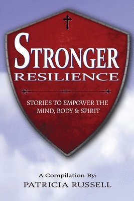 bokomslag Stronger Resilience: Stories To Empower the Mind, Body & Spirit