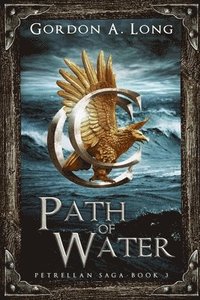 bokomslag Path of Water: Petrellan Saga 3