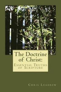 bokomslag The Doctrine of Christ: : Essential Truths of Scripture