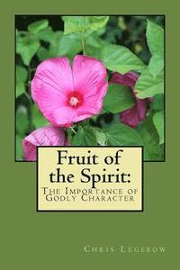 bokomslag Fruit of the Spirit: : The Importance of Godly Character