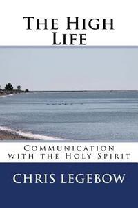 bokomslag The High Life: Communication with the Holy Spirit