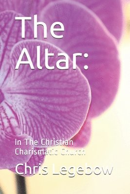 The Altar: : In The Christian Charismatic Church 1