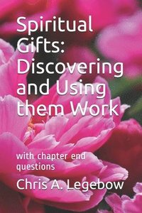 bokomslag Spiritual Gifts: Discovering and Using them Work: with chapter end questions