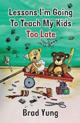 Lessons I'm Going To Teach My Kids Too Late 1