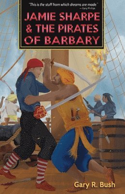 Gary R Bush, Gary R. Bush, R Bush, Gary - Jamie Sharpe and the Pirates of Barbary, Häftad