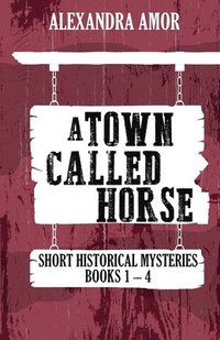 bokomslag A Town Called Horse Short Historical Mysteries