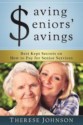 bokomslag Saving Seniors' Savings: Best Kept Secrets on How to Pay for Senior Services