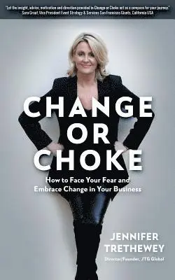 Jennifer Trethewey - Change or Choke: How to Face Your Fear and Embrace Change in Your Business, Häftad. Tillgänglighet: Lägg i varukorg