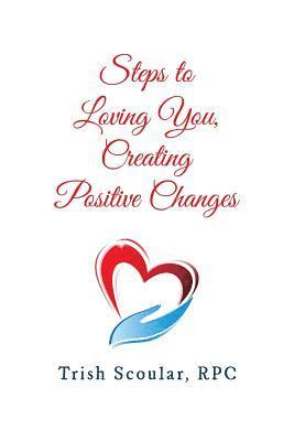 bokomslag Steps to Loving You, Creating Positive Changes