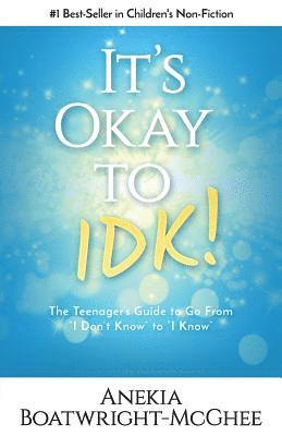Anekia Boatwright-McGhee - It's Ok to Idk: The Teenager's Guide to Go from I Don't Know to I Know, Häftad. Tillgänglighet: Lägg i varukorg