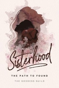 bokomslag Sisterhood: The Path to Found