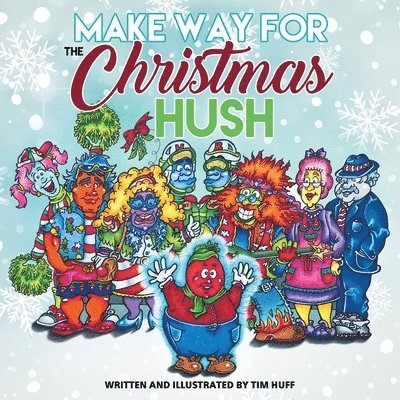 Tim J Huff, Tim J. Huff, Tim Huff - Make Way for the Christmas Hush, Inbunden