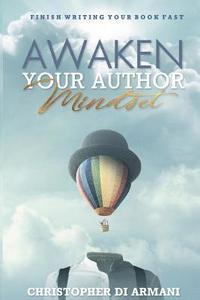 bokomslag Awaken Your Author Mindset: Finish Writing Your Book Fast