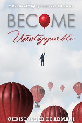 Become Unstoppable: 7 Habits of Highly Successful Authors 1