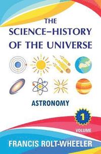 bokomslag The Science - History of the Universe: Volume 1