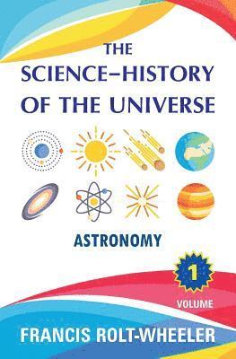 Francis Rolt-Wheeler - The Science - History of the Universe: Volume 1, Häftad