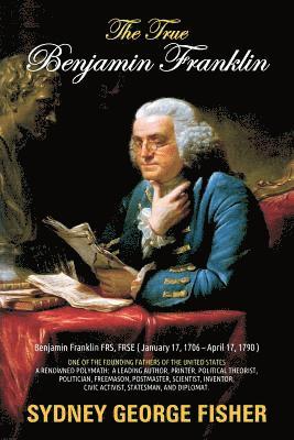 Sidney George Fisher - The True Benjamin Franklin, Häftad