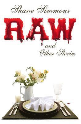 Raw and Other Stories: Twenty Tales of Dark Crime, Everyday Horror, and Pitch-Black Comedy 1