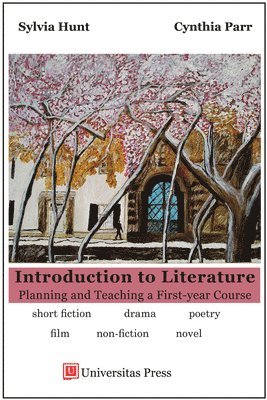 Sylvia Hunt, Cynthia Parr - Introduction to Literature: Planning and Teaching a First-year Course, Häftad