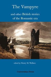 bokomslag The Vampyre and other British stories of the Romantic era