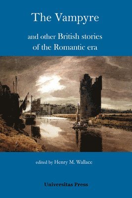 Henry M. Wallace - The Vampyre and other British stories of the Romantic era, Häftad