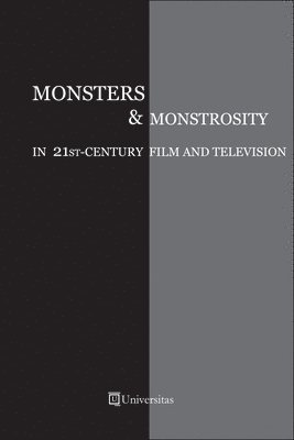 bokomslag Monsters and Monstrosity in 21st-Century Film and Television