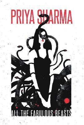 Priya Sharma - All the Fabulous Beasts, Inbunden
