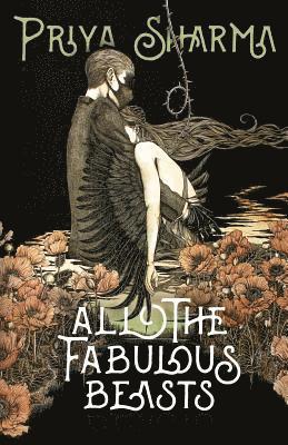 Priya Sharma - All the Fabulous Beasts, Häftad