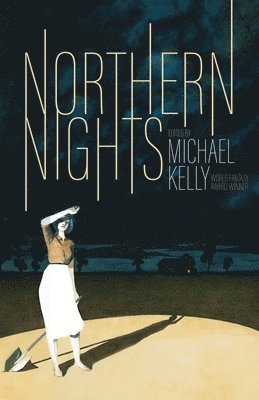 Silvia Moreno-Garcia, Premee Mohamed, Michael Kelly - Northern Nights, Häftad