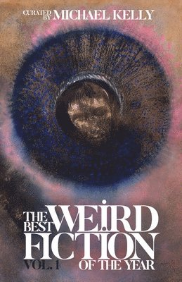 bokomslag The Best Weird Fiction of the Year, Volume 1