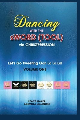 bokomslag Dancing With The sWord (Tool) via Christpression: Let's Go Tweeting Ooh La La La! Volume One