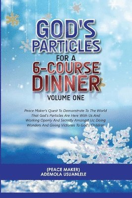 GOD'S PARTICLES FOR A 6-COURSE DINNER - Volume One 1