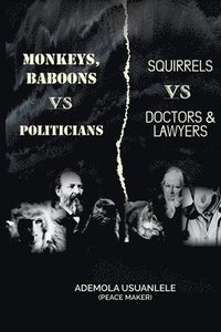 bokomslag MONKEYS, BABOONS vs POLITICIANS; SQUIRRELS vs DOCTORS & LAWYERS