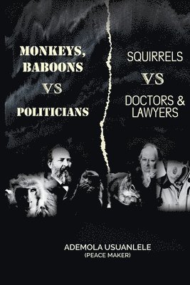 MONKEYS, BABOONS vs POLITICIANS; SQUIRRELS vs DOCTORS & LAWYERS