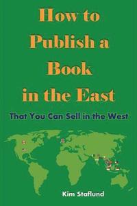 bokomslag How to Publish a Book in the East That You Can Sell in the West