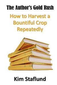 bokomslag The Author's Gold Rush: How to Harvest a Bountiful Crop Repeatedly