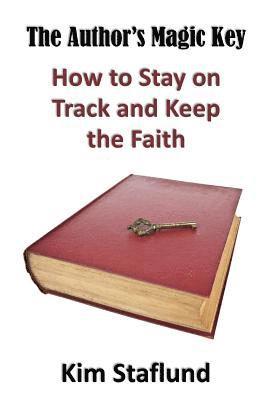 The Author's Magic Key: How to Stay on Track and Keep the Faith 1