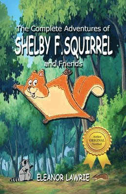 bokomslag The Complete Adventures of SHELBY F. SQUIRREL and Friends