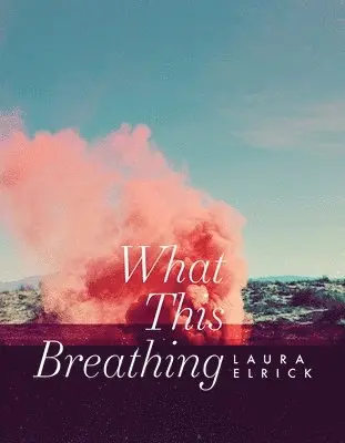 Laura Elrick - What This Breathing, Häftad. Tillgänglighet: Tillfälligt slut