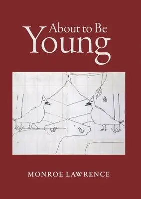 Monroe Lawrence - About to Be Young, Häftad. Tillgänglighet: Tillfälligt slut