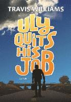 Travis Williams - Uly Quits His Job, Inbunden