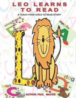 Leo Learns To Read: A Teach Your Child To Read Story 1