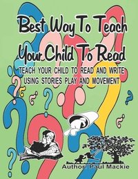 bokomslag Best Way to Teach Your Child to Read: Teach your child to read and write using stories, play and movement.