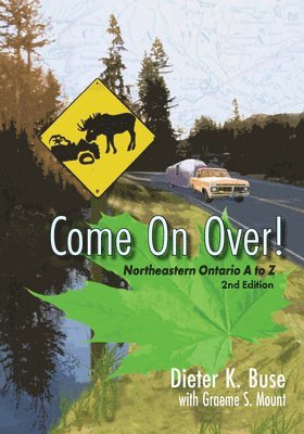 Come on Over!: Northeastern Ontario A to Z 1