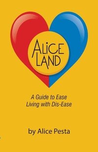 bokomslag Aliceland: A Guide to Ease Living with Dis-Ease